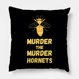 Murder the Murder Hornets Pillow