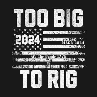 Too BIg To Rig 2024 T-Shirt