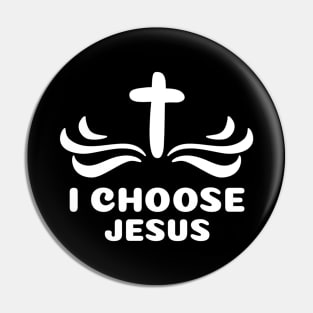 I Choose Jesus | Christian Saying Pin