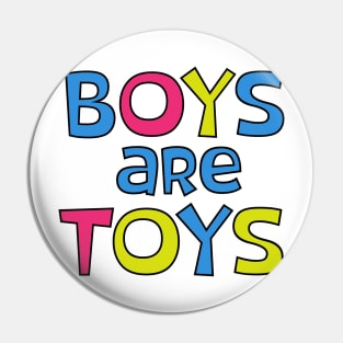 Boys Are Toys Pin