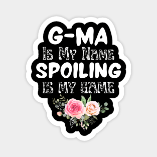 G-ma is My Name Spoiling is My Game Magnet