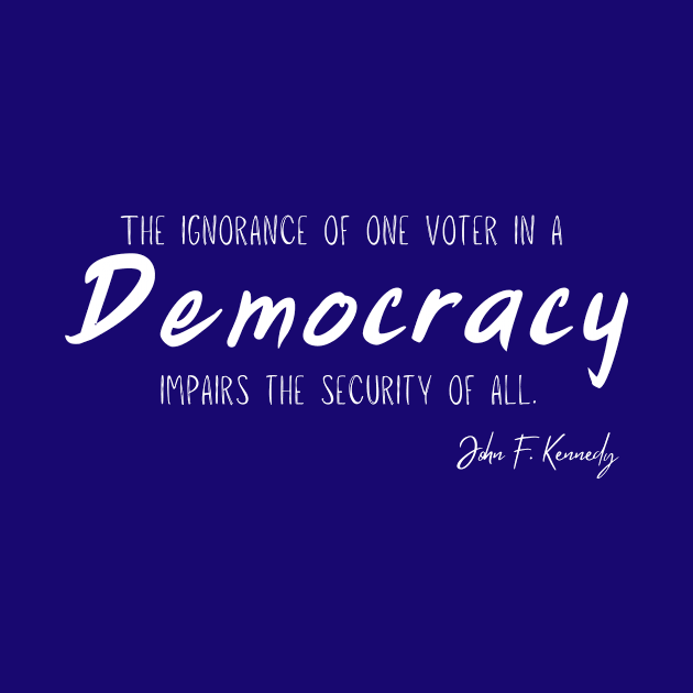 John F Kennedy - Democracy Quote by MagpieMoonUSA