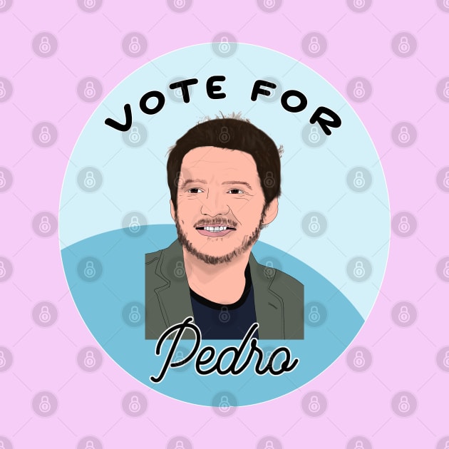 Vote for Pedro Pascal by Tiny Baker