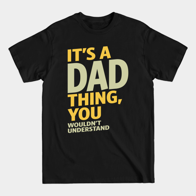 Discover It's a Dad Thing - Dad - T-Shirt