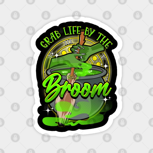 Grab Life By The Broom! Funny Halloween Gift Magnet by Jamrock Designs