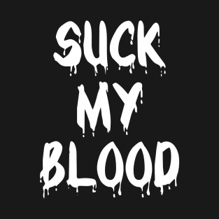 Suck My Blood T-Shirt