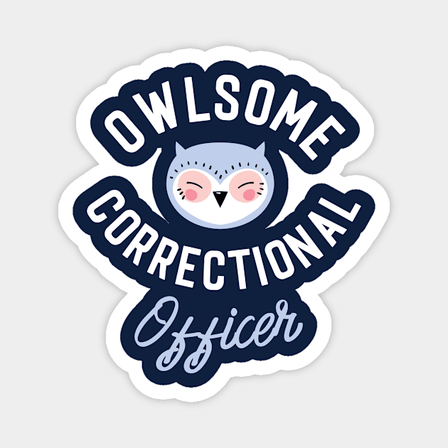 Owlsome Correctional Officer Pun - Funny Gift Idea Magnet by BetterManufaktur