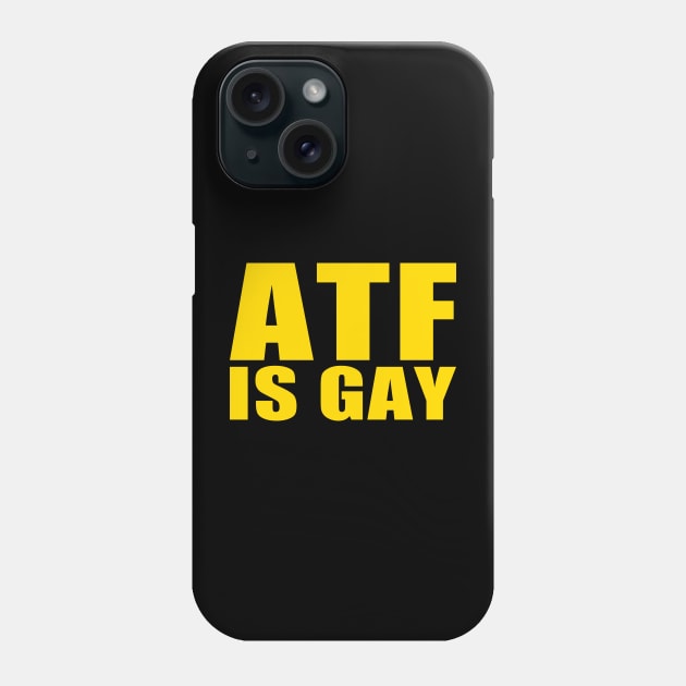 ATF is Gay Phone Case by EmrysDesigns