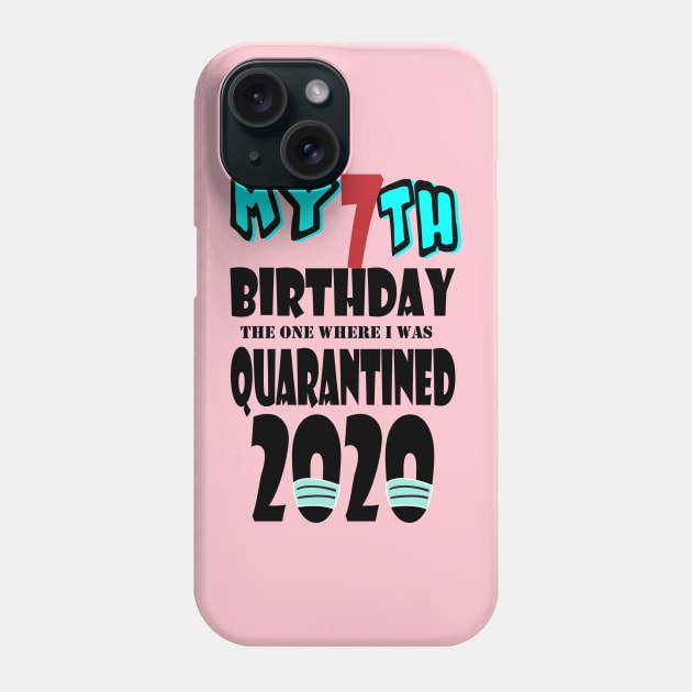 My 7th Birthday The One Where I Was Quarantined 2020 Phone Case by bratshirt