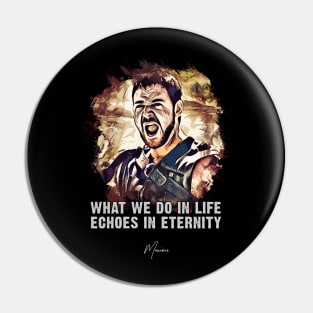 Maximus ➠ What we do in life Echoes in eternity ➠ famous movie quote Pin