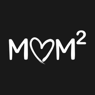 Mom Of Two Kid Mother Day Mom 2 Squared Mommy T-Shirt