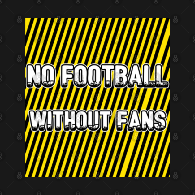 No Football Without Fans - No Football Without Fans - Tank Top | TeePublic