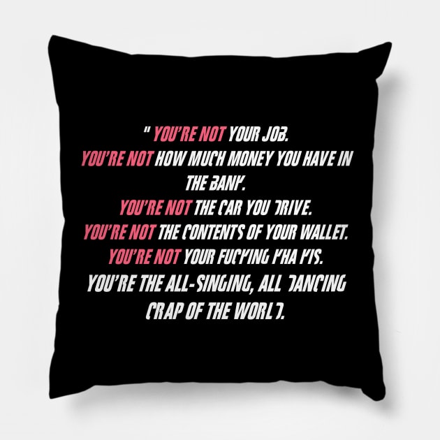 You are not -  Fight Club Pillow by RataGorrata