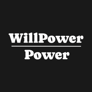 Will power over Power T-Shirt