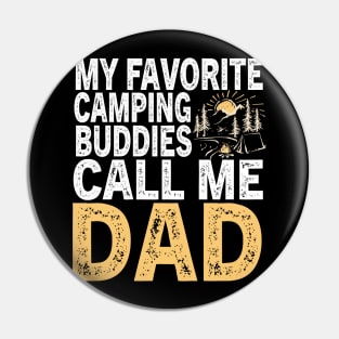 My Favorite Camping Buddies Call Me Dad Pin