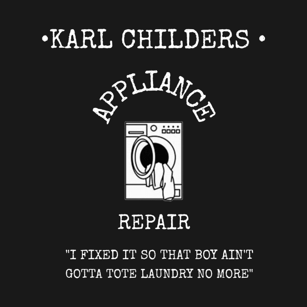 KARL CHILDERS APPLIANCE REPAIR by Cult Classics