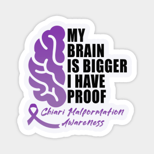 Chiari Malformation Awareness Purple Ribbon MY BRAIN IS BIGGER I HAVE PROOF Magnet