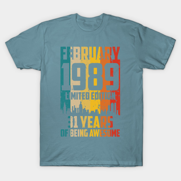 Discover february 1989 Limited Edition 31 Years - Born In 1989 - T-Shirt