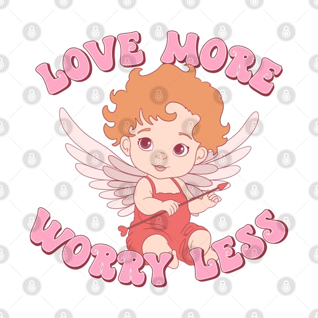 Love More Worry Less by MZeeDesigns