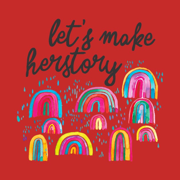 Let's Make Herstory - Womens Day by ninoladesign