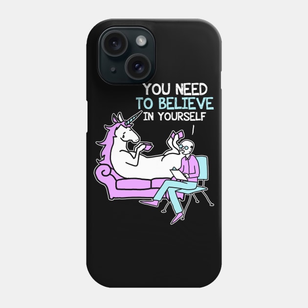 You Need To Believe In Yourself - Unicorn Phone Case by fromherotozero