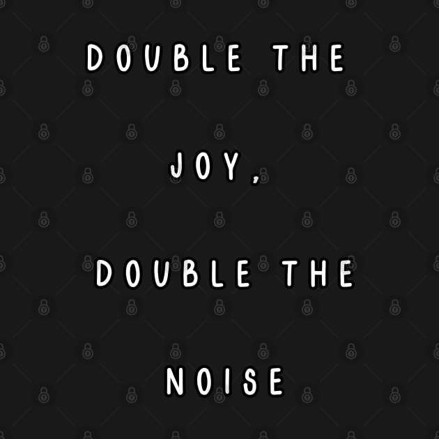 Double the  Joy,  Double the Noise. Twins by Project Charlie