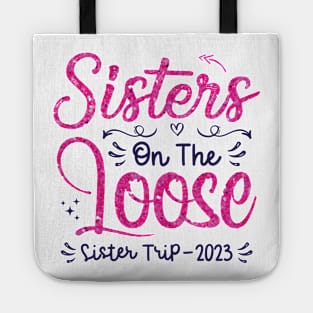 Sisters On The Loose Shirt Sisters Trip 2023 Vacation Lovers Tote