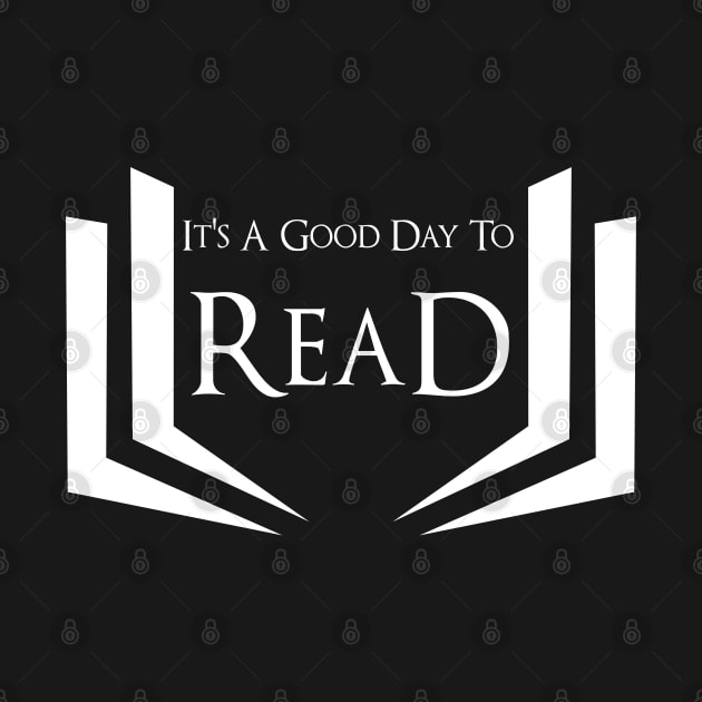 It's A Good Day To Read by GlossyArtTees