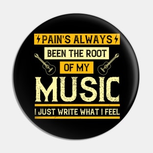 Pain's always been the root of my music. I just write what I feel Pin