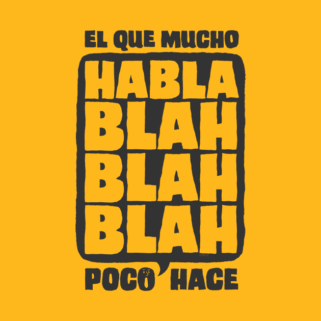 El Que Mucho Habla Poco Hace (Gray) by gabacho_trece