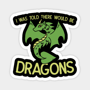 I was told there would be Dragons Magnet