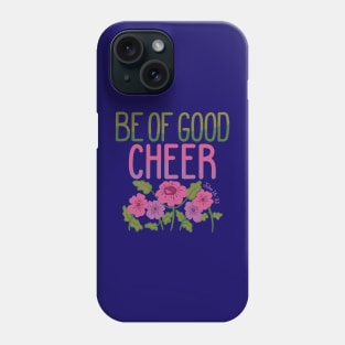 Be Of Good Cheer Phone Case