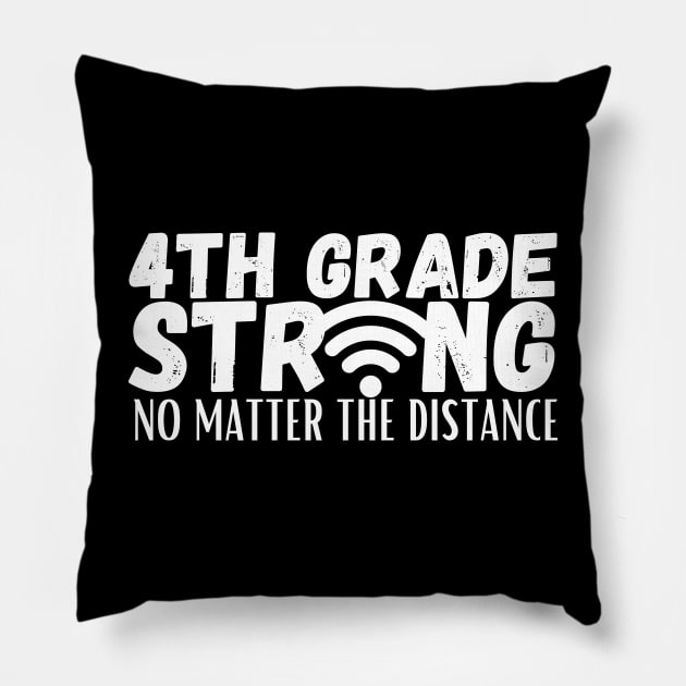 4th Grade Strong No Matter The Distance Pillow by maxdax