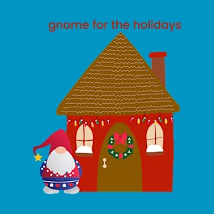 Gnome for the Holidays a Punny Christmas Design T-Shirt