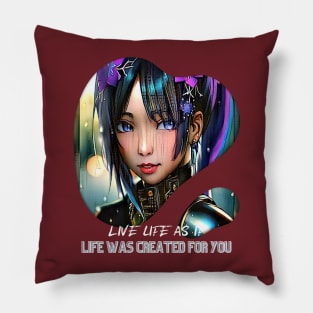 Live Life as if Life was created for you (anime girl) Pillow