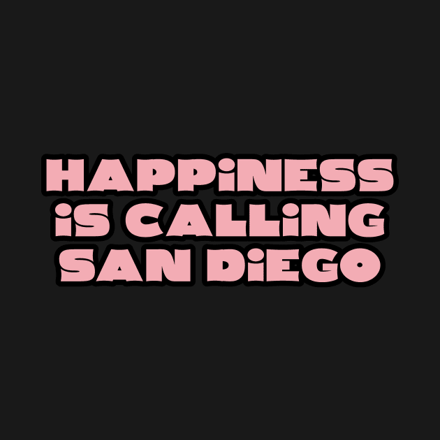 Happiness Is Calling SAN DIEGO by maskind439