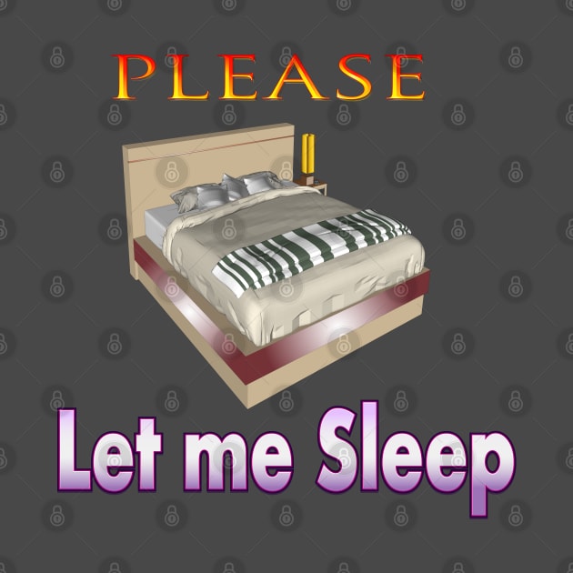 please let me sleep T-shirt by Ahmed1973