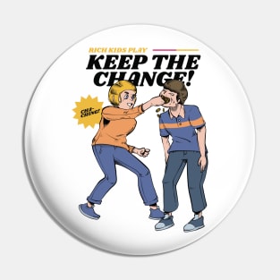 Rich Kids Play Keep The Change Pin