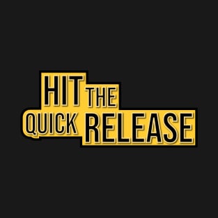 Hit the Quick Release T-Shirt