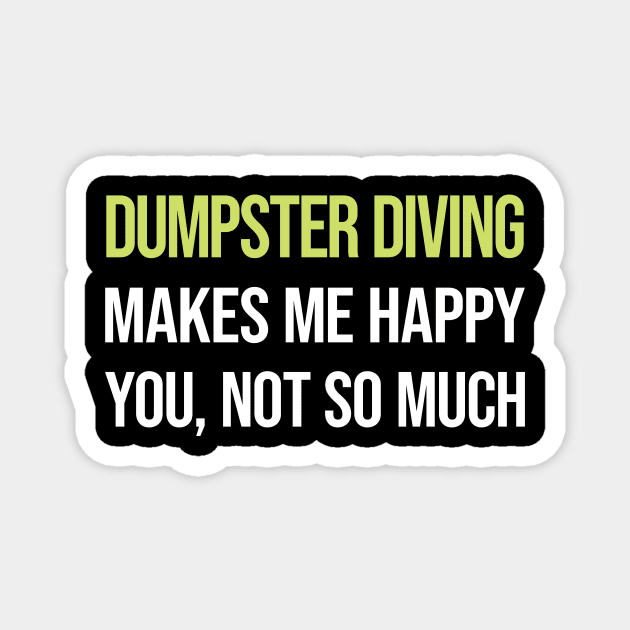 Funny Happy Dumpster Diving Magnet by symptomovertake