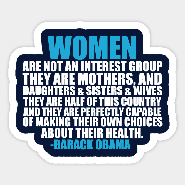 Women's Rights Pro Choice Obama Quote - Womens Rights - Sticker