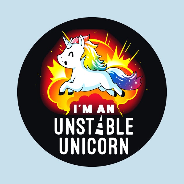 I'm an unstable unicorn! Cute Funny Cool Unicorn Coffee Lover Quote Animal Lover Artwork by LazyMice