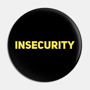 Insecurity t-shirt Pin