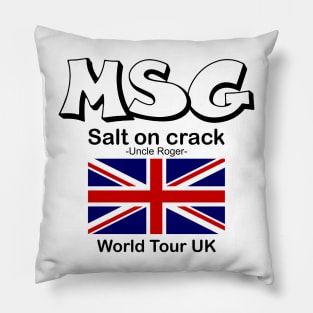 MSG, Salt on crack - Uncle Roger World Tour UK Pillow