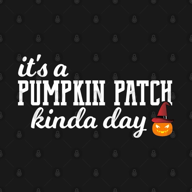 Its a Pumpkin Patch Kinda Day Cute Funny Halloween by stockwell315designs