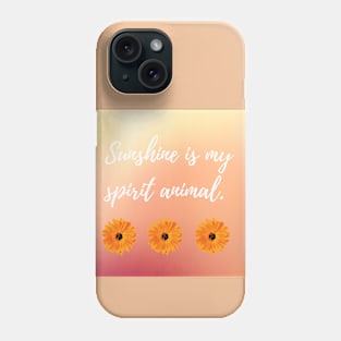 Sunshine is my spirit animal. Phone Case