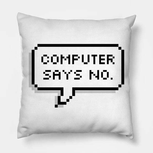 Computer says NO Pillow by MadEDesigns