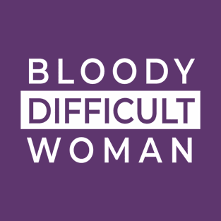 Bloody Difficult Woman T-Shirt