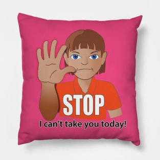 STOP, I Can't Take You Today! (Autism AAC T-shirt) Pillow