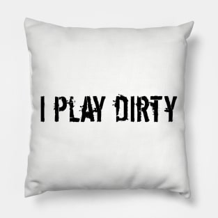 Mud Run I Play Dirty Pillow